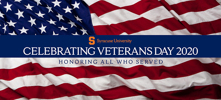 Syracuse University Celebrating Veterans Day 2020 Honoring All Who Served text with United States flag background